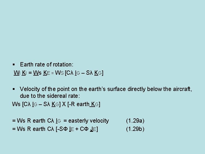 § Earth rate of rotation: WI KI = Ws KE = WS [Cλ IG