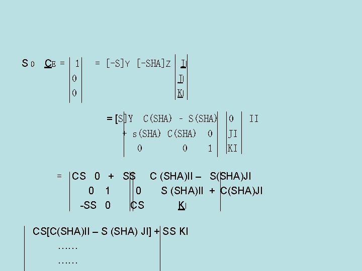 S ₀ CE = 1 0 0 = [-Ѕ]Y [-SHA]Z II JI KI =