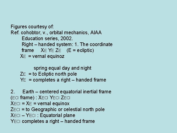 Figures courtesy of: Ref. cohobtor, v. , orbital mechanics, AIAA Education series, 2002. Right