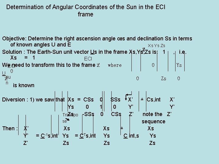 Determination of Angular Coordinates of the Sun in the ECI frame Objective: Determine the
