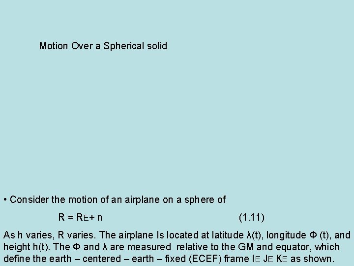 Motion Over a Spherical solid • Consider the motion of an airplane on a