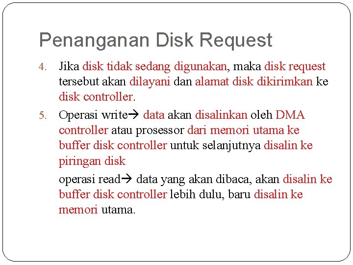 Penanganan Disk Request Jika disk tidak sedang digunakan, maka disk request tersebut akan dilayani