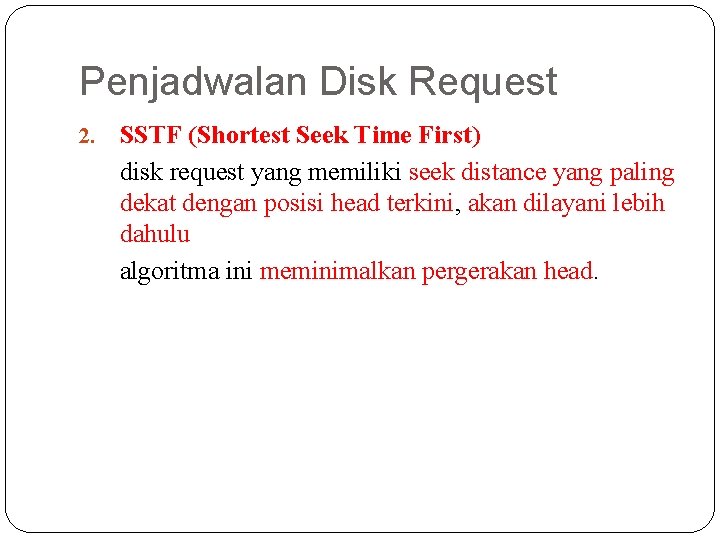 Penjadwalan Disk Request 2. SSTF (Shortest Seek Time First) disk request yang memiliki seek