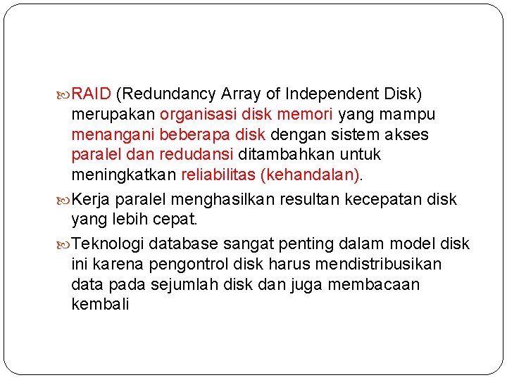  RAID (Redundancy Array of Independent Disk) merupakan organisasi disk memori yang mampu menangani