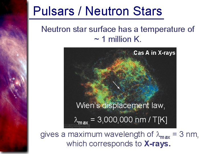 Pulsars / Neutron Stars Neutron star surface has a temperature of ~ 1 million