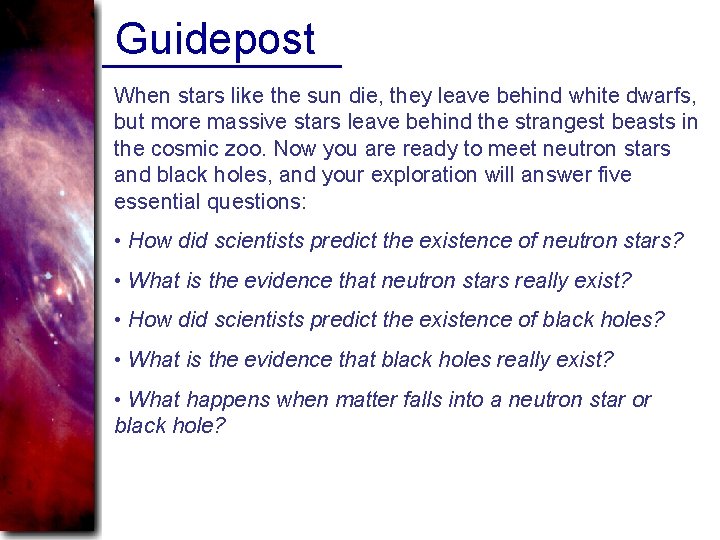 Guidepost When stars like the sun die, they leave behind white dwarfs, but more