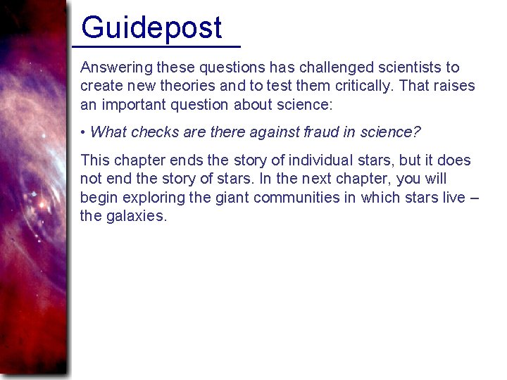 Guidepost Answering these questions has challenged scientists to create new theories and to test