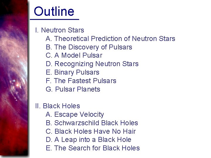 Outline I. Neutron Stars A. Theoretical Prediction of Neutron Stars B. The Discovery of