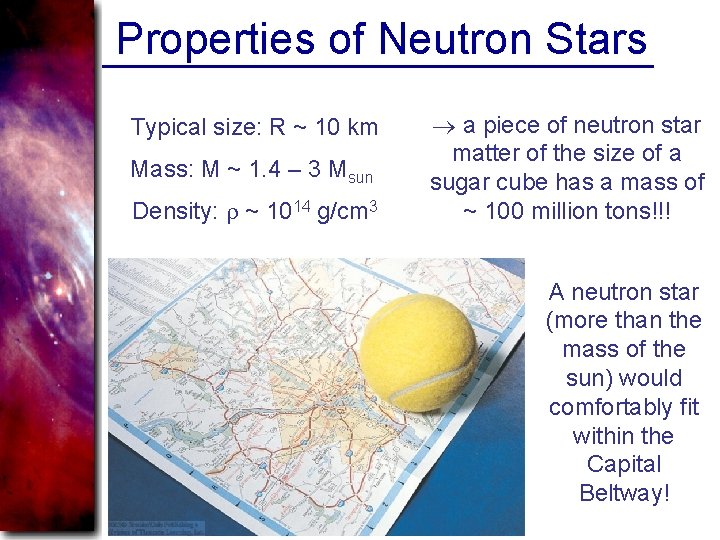 Properties of Neutron Stars Typical size: R ~ 10 km Mass: M ~ 1.