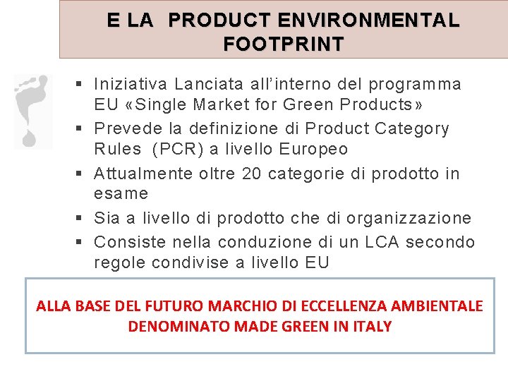 E LA PRODUCT ENVIRONMENTAL FOOTPRINT § Iniziativa Lanciata all’interno del programma EU «Single Market