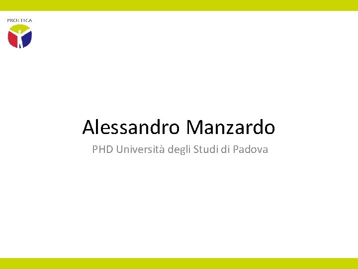 Alessandro Manzardo PHD Università degli Studi di Padova 