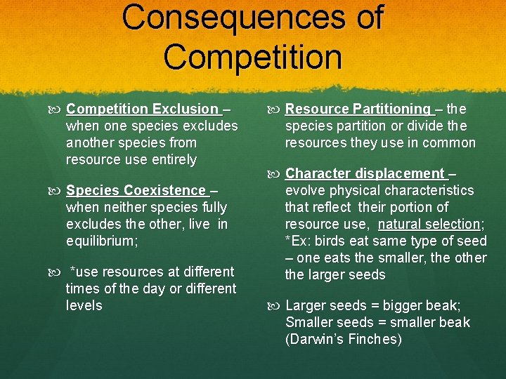 Consequences of Competition Exclusion – when one species excludes another species from resource use