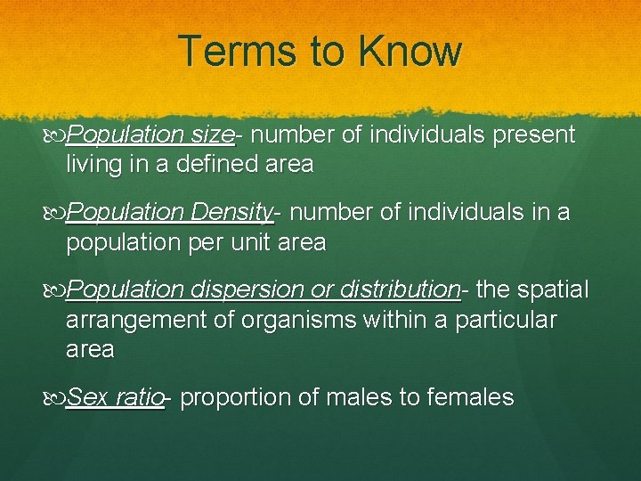 Terms to Know Population size- number of individuals present living in a defined area