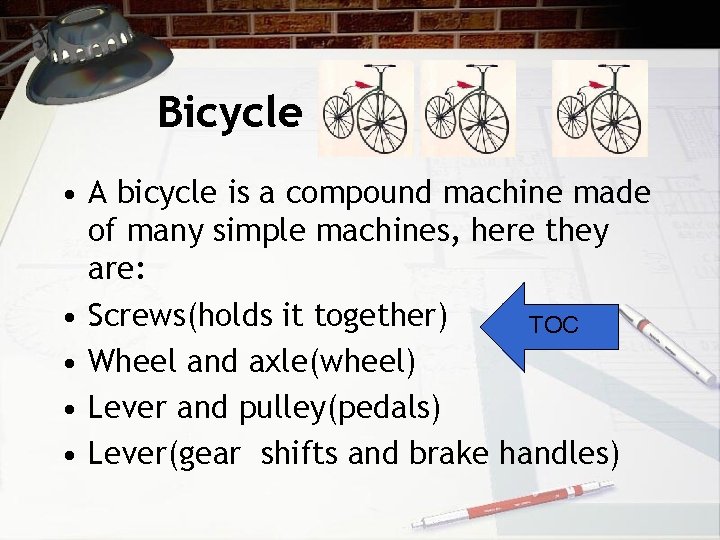 Bicycle • A bicycle is a compound machine made of many simple machines, here