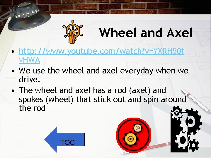 Wheel and Axel • http: //www. youtube. com/watch? v=YXRH 50 f v. HWA •