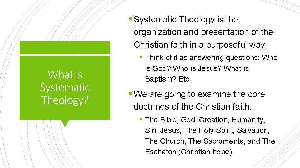 § Systematic Theology is the organization and presentation of the Christian faith in a