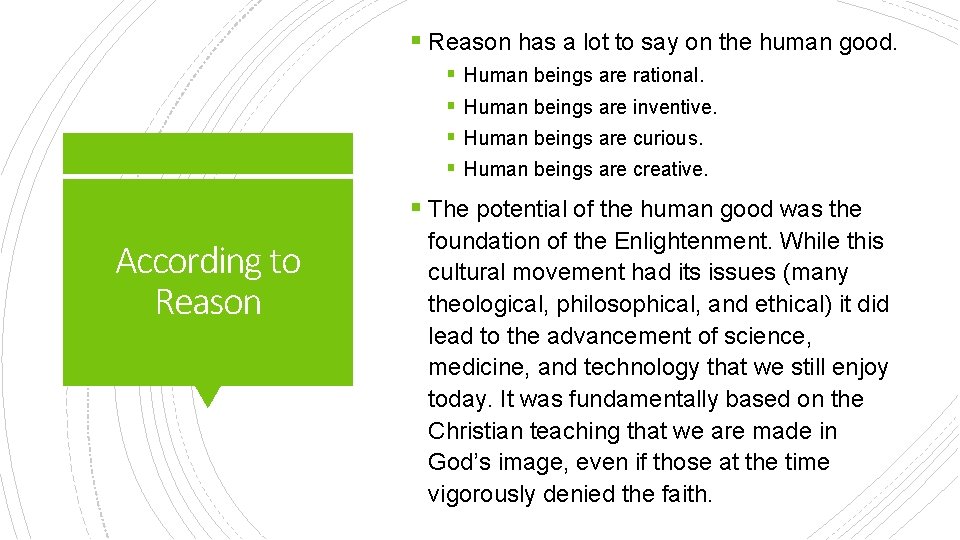 § Reason has a lot to say on the human good. § § Human