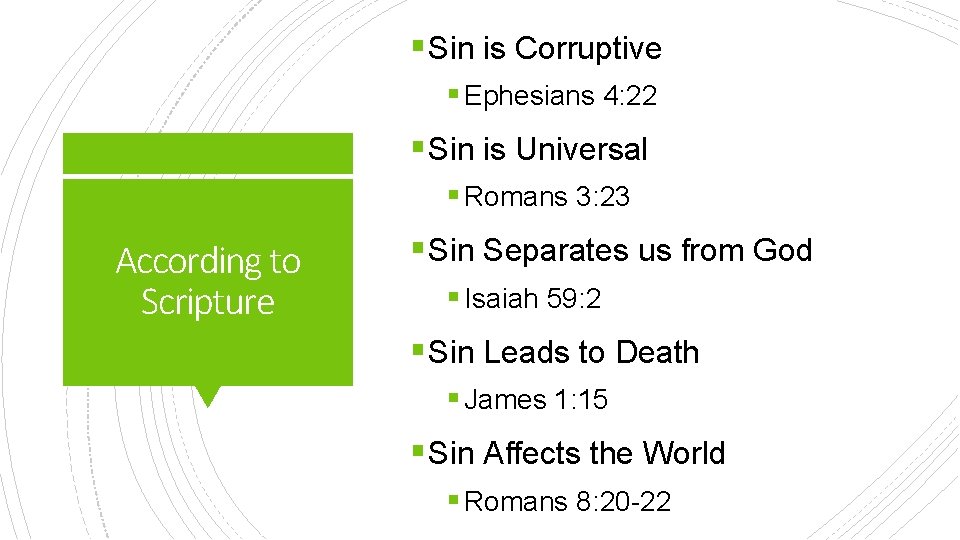 § Sin is Corruptive § Ephesians 4: 22 § Sin is Universal § Romans