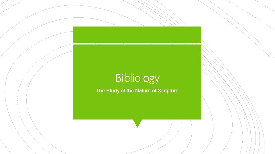 Bibliology The Study of the Nature of Scripture 