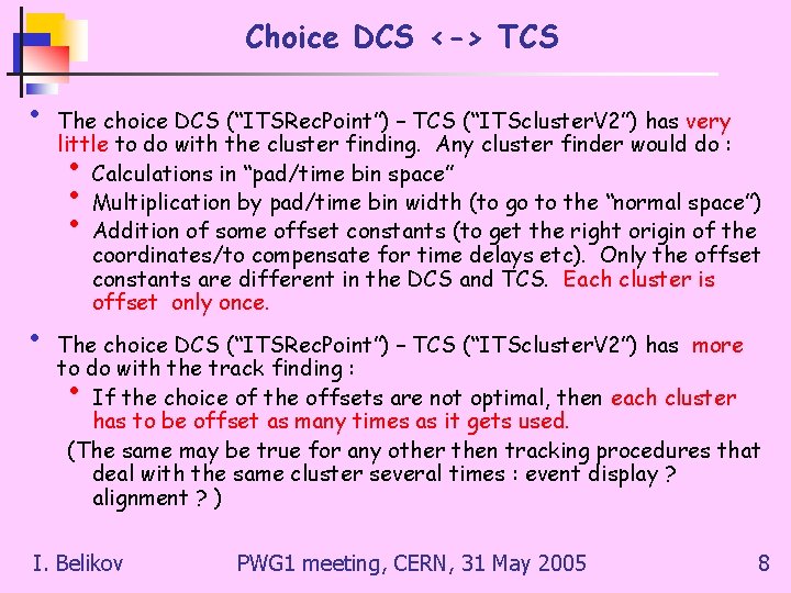 Choice DCS <-> TCS • • The choice DCS (“ITSRec. Point”) – TCS (“ITScluster. Choice DCS <-> TCS • • The choice DCS (“ITSRec. Point”) – TCS (“ITScluster.