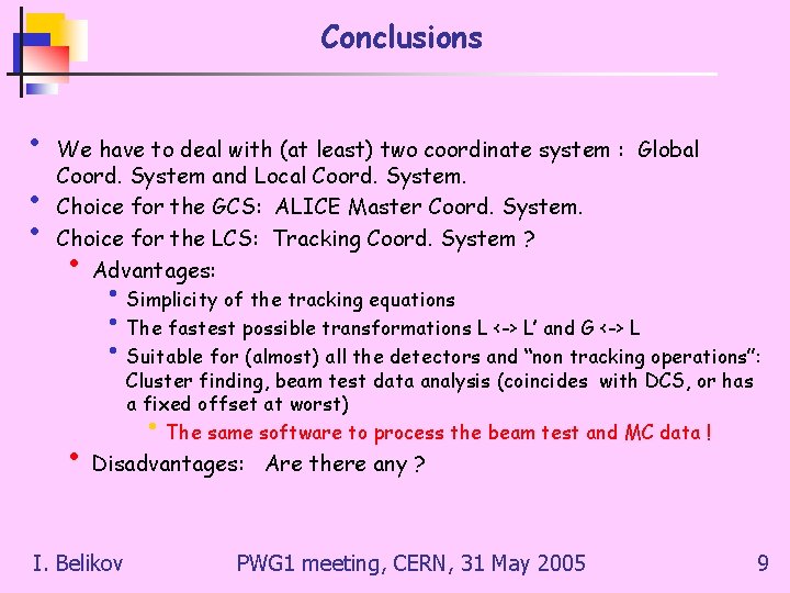 Conclusions • • • We have to deal with (at least) two coordinate system Conclusions • • • We have to deal with (at least) two coordinate system