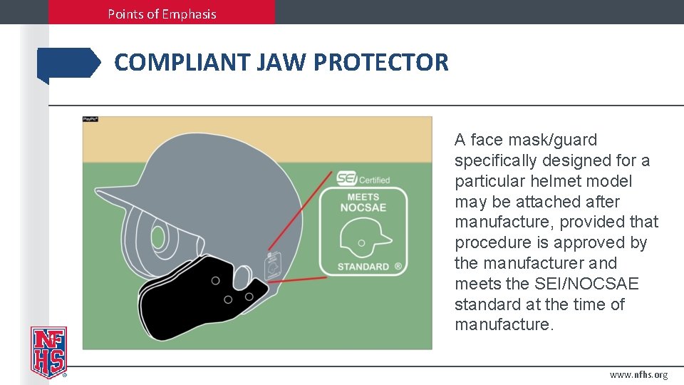 Points of Emphasis COMPLIANT JAW PROTECTOR A face mask/guard specifically designed for a particular