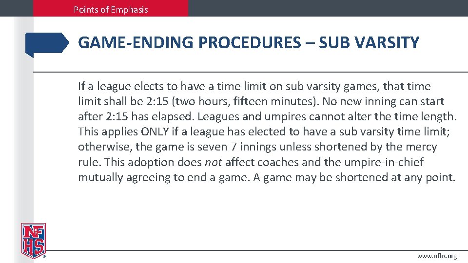 Points of Emphasis GAME-ENDING PROCEDURES – SUB VARSITY If a league elects to have