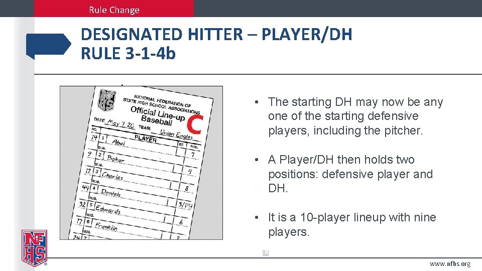 Rule Change DESIGNATED HITTER – PLAYER/DH RULE 3 -1 -4 b • The starting