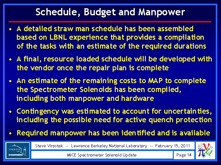 Schedule, Budget and Manpower • A detailed straw man schedule has been assembled based