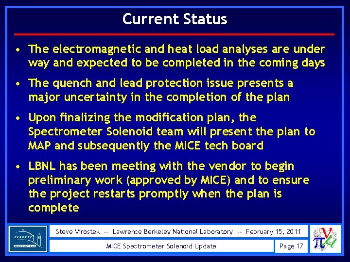Current Status • The electromagnetic and heat load analyses are under way and expected