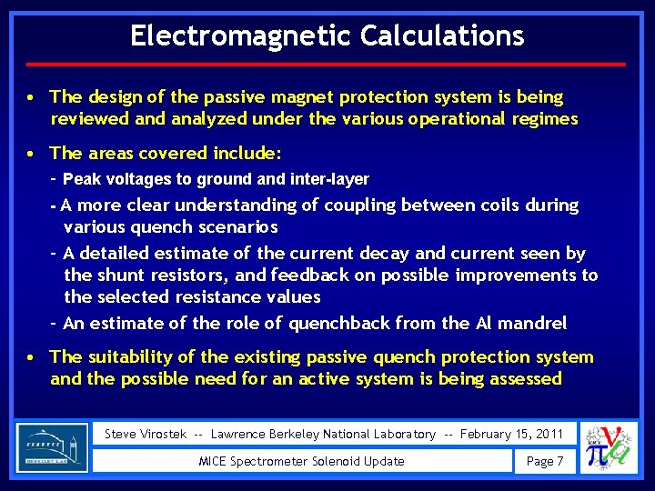 Electromagnetic Calculations • The design of the passive magnet protection system is being reviewed