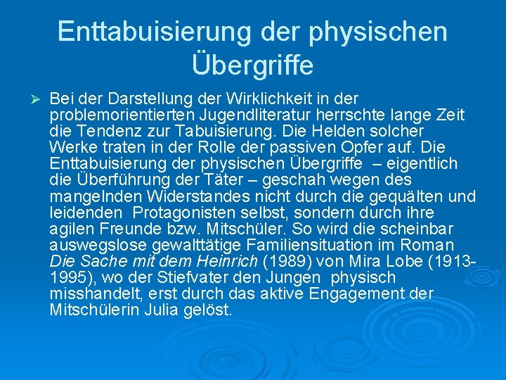 Enttabuisierung der physischen Übergriffe Ø Bei der Darstellung der Wirklichkeit in der problemorientierten Jugendliteratur