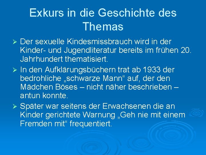 Exkurs in die Geschichte des Themas Der sexuelle Kindesmissbrauch wird in der Kinder- und