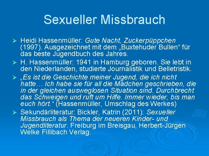 Sexueller Missbrauch Ø Ø Heidi Hassenmüller: Gute Nacht, Zuckerpüppchen (1997). Ausgezeichnet mit dem „Buxtehuder