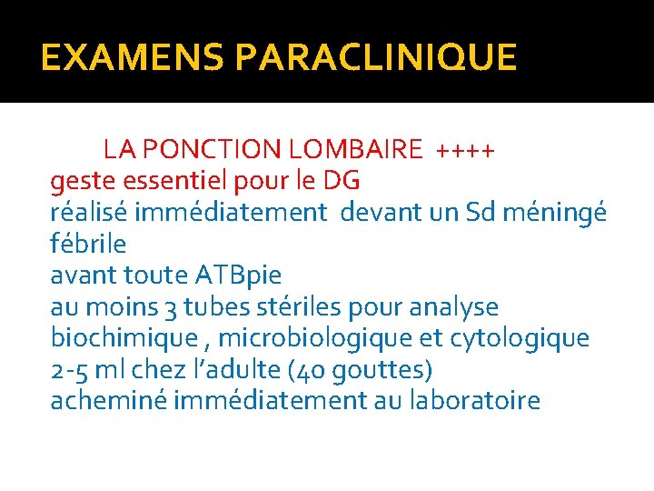 EXAMENS PARACLINIQUE LA PONCTION LOMBAIRE ++++ geste essentiel pour le DG réalisé immédiatement devant