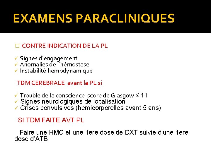 EXAMENS PARACLINIQUES � CONTRE INDICATION DE LA PL ü Signes d’engagement ü Anomalies de