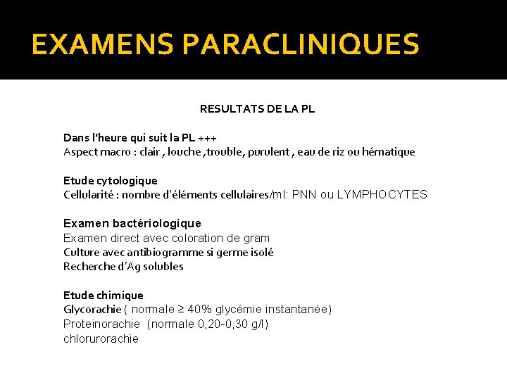 EXAMENS PARACLINIQUES RESULTATS DE LA PL Dans l’heure qui suit la PL +++ Aspect