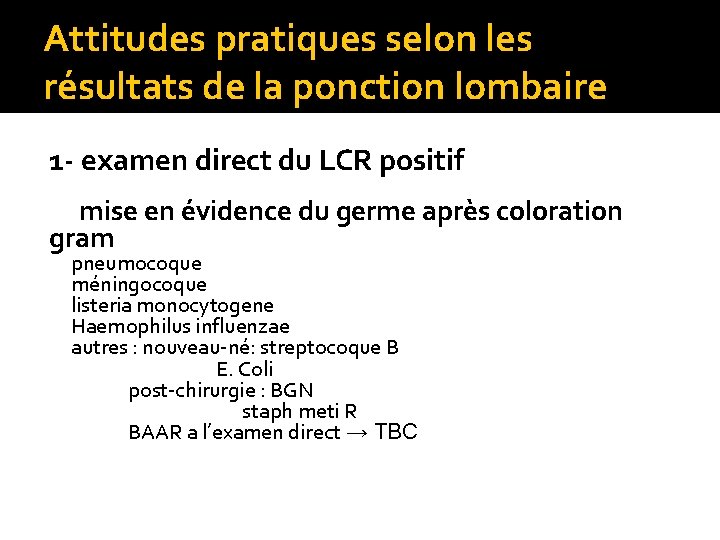 Attitudes pratiques selon les résultats de la ponction lombaire 1 - examen direct du