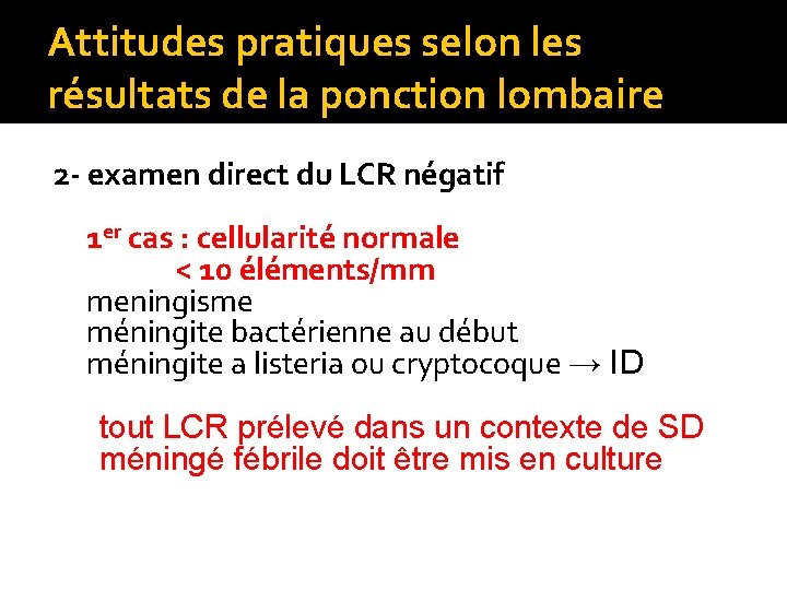 Attitudes pratiques selon les résultats de la ponction lombaire 2 - examen direct du