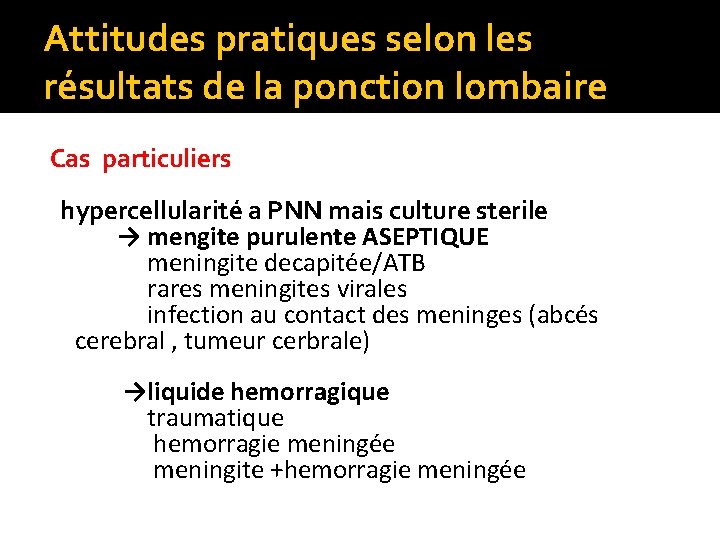 Attitudes pratiques selon les résultats de la ponction lombaire Cas particuliers hypercellularité a PNN