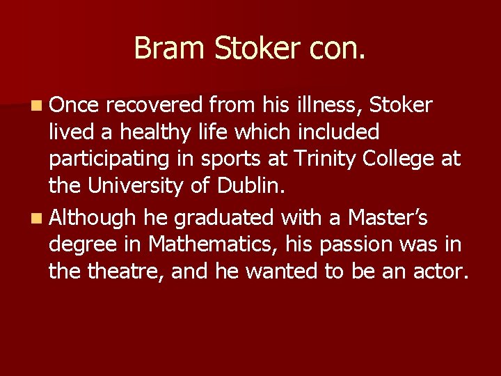 Bram Stoker con. n Once recovered from his illness, Stoker lived a healthy life