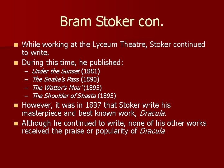 Bram Stoker con. While working at the Lyceum Theatre, Stoker continued to write. n