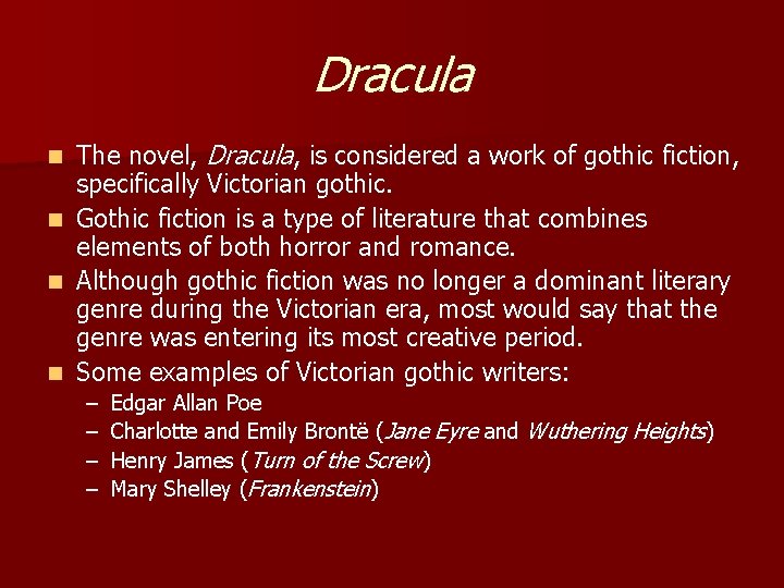 Dracula The novel, Dracula, is considered a work of gothic fiction, specifically Victorian gothic.