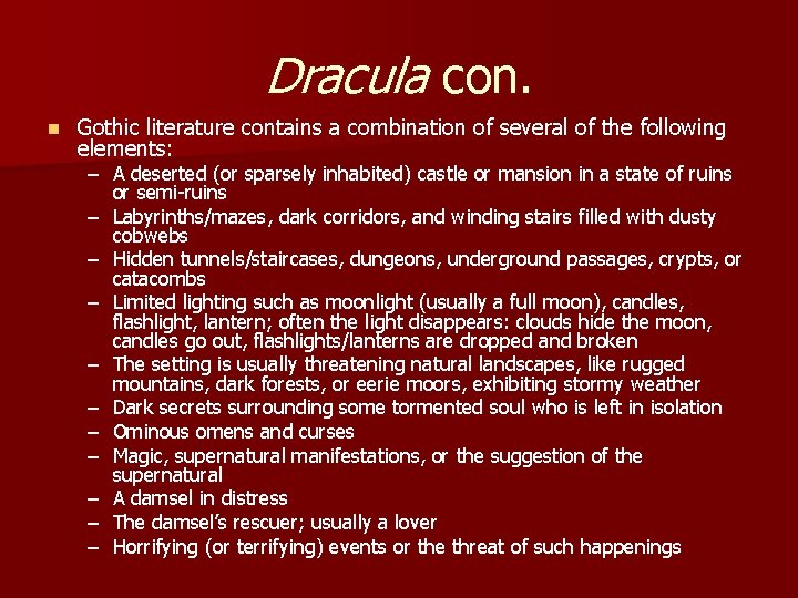 Dracula con. n Gothic literature contains a combination of several of the following elements: