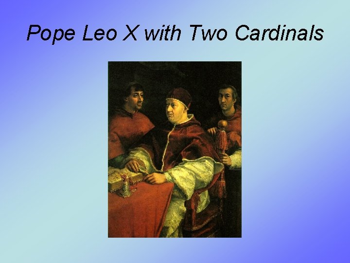 Pope Leo X with Two Cardinals 