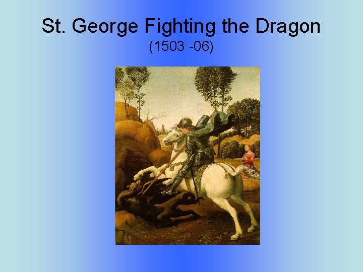 St. George Fighting the Dragon (1503 -06) 