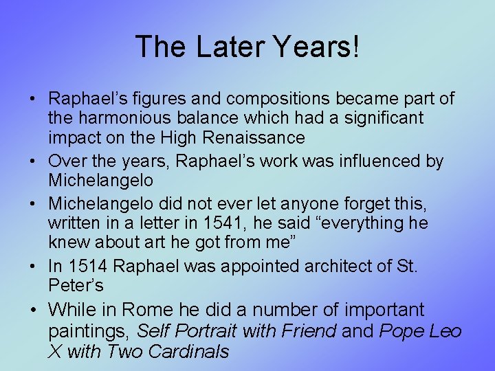 The Later Years! • Raphael’s figures and compositions became part of the harmonious balance