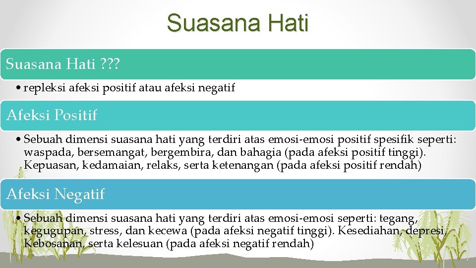 Suasana Hati ? ? ? • repleksi afeksi positif atau afeksi negatif Afeksi Positif