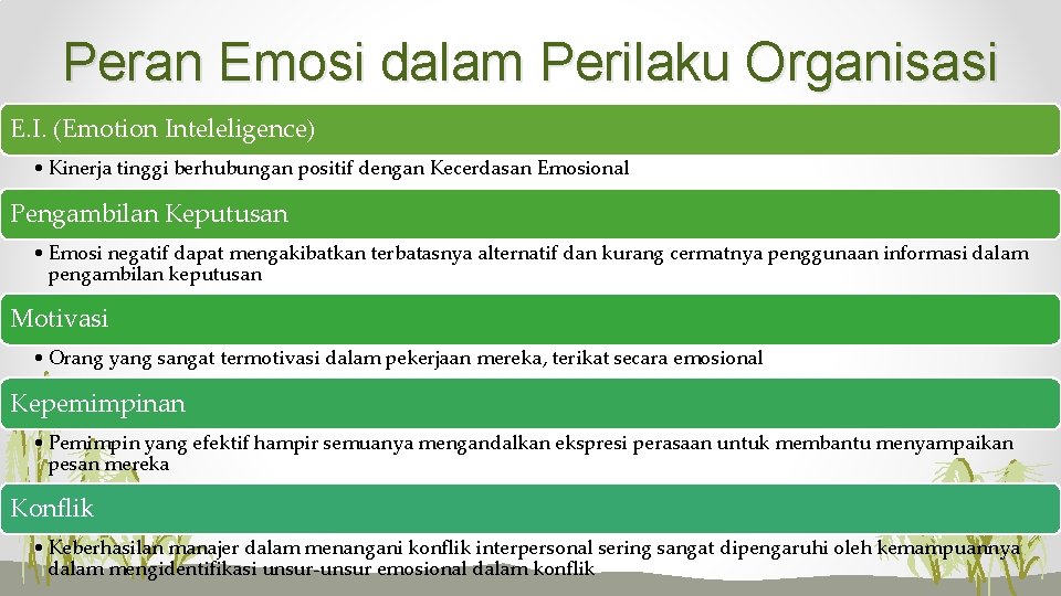 Peran Emosi dalam Perilaku Organisasi E. I. (Emotion Inteleligence) • Kinerja tinggi berhubungan positif