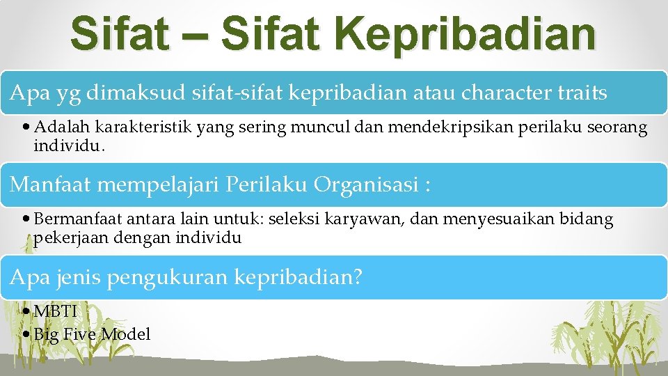 Sifat – Sifat Kepribadian Apa yg dimaksud sifat-sifat kepribadian atau character traits • Adalah